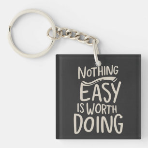 Niets gemakkelijk is de moeite waard om Inspireren Sleutelhanger