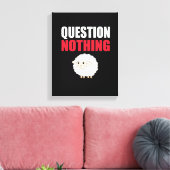 Niets in vraag stellen canvas afdruk (Insitu (Woonkamer))