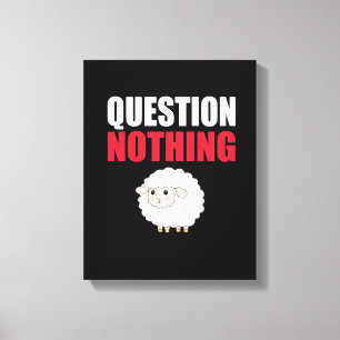 Niets in vraag stellen canvas afdruk