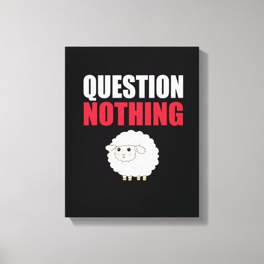 Niets in vraag stellen canvas afdruk (Voorkant)