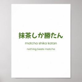Niets is beter dan Matcha – Japanse Matcha Citaat Poster