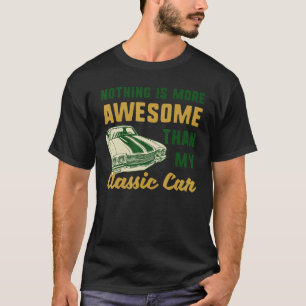 Niets is Geweldige dan mijn klassieke auto grappig T-shirt
