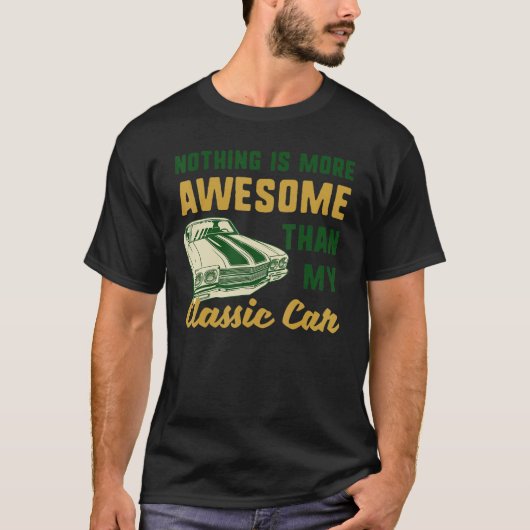 Niets is Geweldige dan mijn klassieke auto grappig T-shirt (Voorkant)
