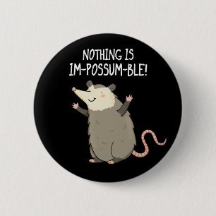 Niets is in-possum-ble Grappig Possum Pun Dark BG Ronde Button 5,7 Cm