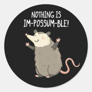 Niets is in-possum-ble Grappig Possum Pun Dark BG Ronde Sticker