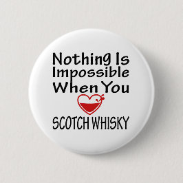 Niets is onmogelijk als je van whisky houdt ronde button 5,7 cm