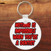 Niets is onmogelijk...Dentist Sleutelhanger (Voorkant)