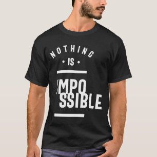 Niets is onmogelijk - Motivatie T-shirt