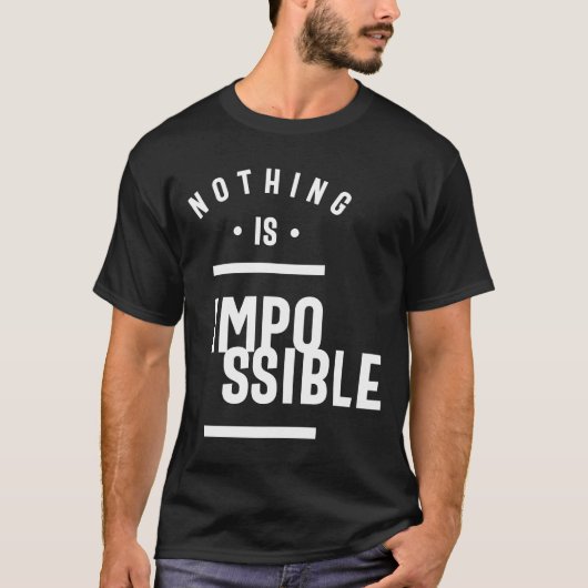 Niets is onmogelijk - Motivatie T-shirt (Voorkant)