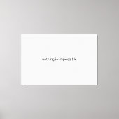 Niets is onmogelijk platte tekst canvas afdruk (Voorkant)