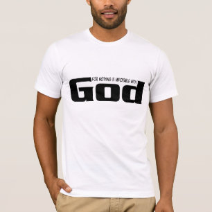 Niets is onmogelijk voor God T Shirt