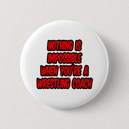Niets is onmogelijk...worstelcoach ronde button 5,7 cm (Voorkant)
