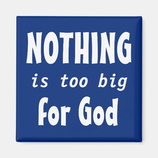 NIETS IS TE GROOT VOOR GODS INSPIREREND MAGNEET (Voorkant)