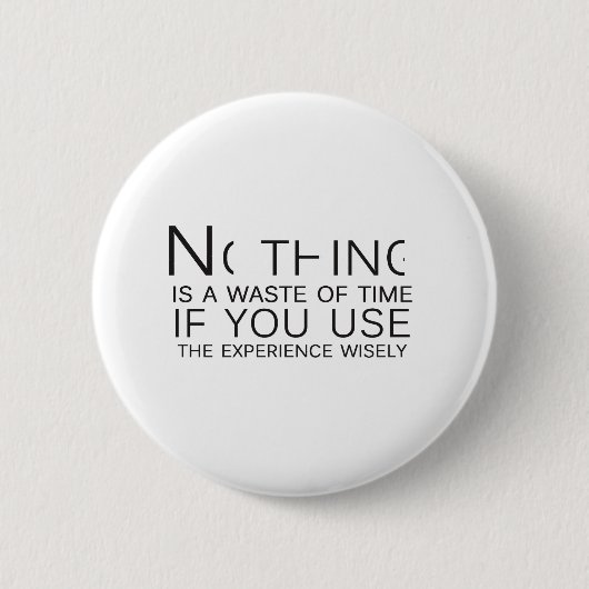 Niets is tijdverspilling ronde button 5,7 cm (Voorkant)