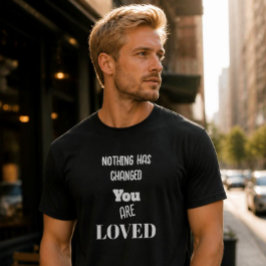 Niets is veranderd,Je wordt bemind Basic T-shirt d