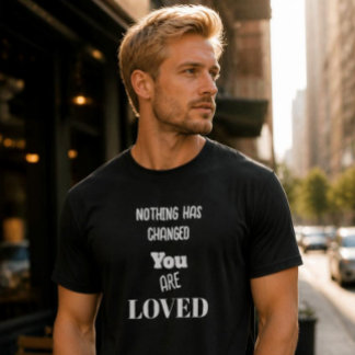 Niets is veranderd,Je wordt bemind Basic T-shirt d
