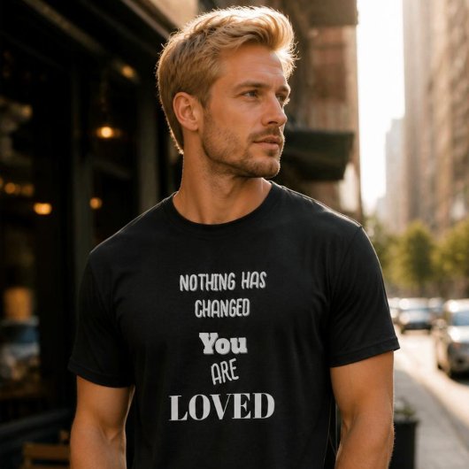 Niets is veranderd,Je wordt bemind Basic T-shirt d