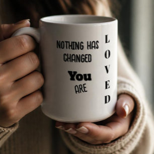 Niets is veranderd, Je wordt bemind  Koffiemok