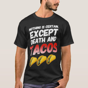 Niets is zeker behalve dood en Tacos grappig Ta T-shirt