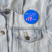 Niets is zo goed als FIT Feels! Ronde Button 5,7 Cm (In situ)