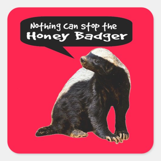 Niets kan de Honey Badger stoppen! (Hij spreekt) Vierkante Sticker (Voorkant)