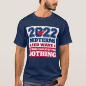 Niets kan deze Rode Golf 2022 Midterms tegenhouden T-shirt (Voorkant)