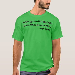 Niets kan het licht dat van binnenuit schijnt, dim t-shirt