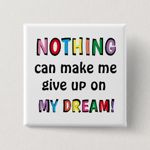NIETS kan me ertoe brengen mijn DREAM-citaat op te Vierkante Button 5,1 Cm