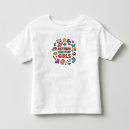 Niets Kan Meisjes Stoppen – Mooie Peuter Meisje T- Kinder Shirts