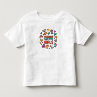 Niets Kan Meisjes Stoppen – Mooie Peuter Meisje T- Kinder Shirts