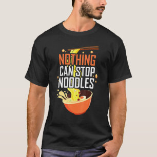 Niets kan noedels stoppen t-shirt