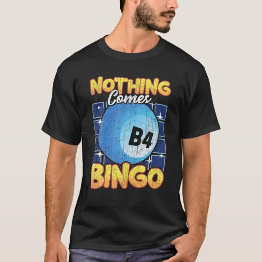 Niets komt B4 Bingo voor | Funny Bingo Player/Love T-shirt (Voorkant)