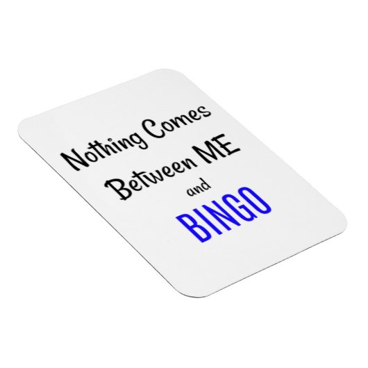 "Niets komt tussen mij en BINGO" Magneet (Rechterzijde)