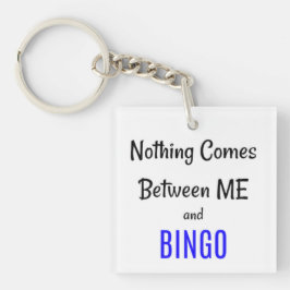 "Niets komt tussen mij en BINGO" Sleutelhanger
