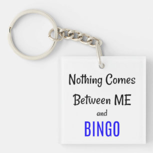 "Niets komt tussen mij en BINGO" Sleutelhanger