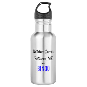 "Niets komt tussen mij en BINGO" tekst Waterfles