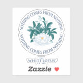 Niets komt uit het niets - de witte lotus sticker (Vel)