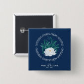 Niets komt uit het niets - de witte lotus vierkante button 5,1 cm (Voorkant /achterkant)