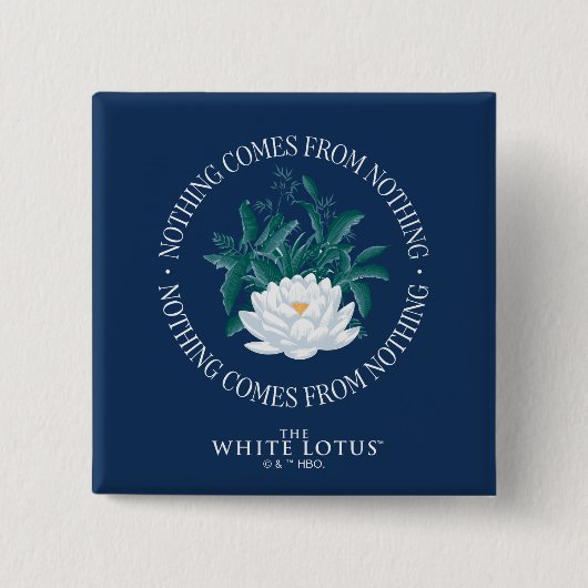 Niets komt uit het niets - de witte lotus vierkante button 5,1 cm (Voorkant)
