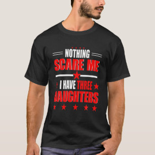 Niets maakt me bang dat ik drie dochters ouder dan t-shirt