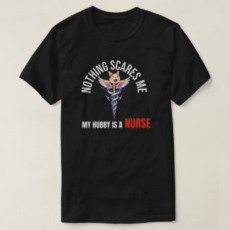 Niets Maakt Me Bang, Mijn Man Is Verpleegkundige T-shirt