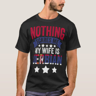 Niets Maakt Me Bang Servische Vrouw Voor Srbija Se T-shirt