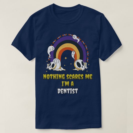 Niets maakt me een tandarts. t-shirt (Design voorkant)