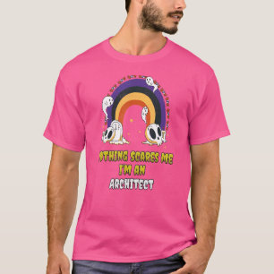 Niets maakt me uit dat ik een architect ben t-shirt