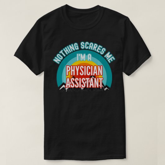 Niets maakt me uit dat ik een arts assistent grapp t-shirt (Design voorkant)