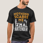 Niets maakt me uit dat ik een Bartender ben T-shirt (Voorkant)