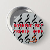 Niets, maar Treble Ronde Button 7,6 Cm (Voorkant /achterkant)