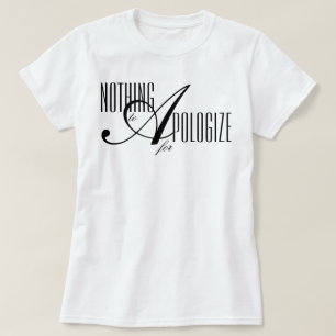 "Niets om je voor te verontschuldigen" esthetische T-shirt