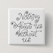 niets over ons zonder ons vierkante button 5,1 cm (Voorkant)