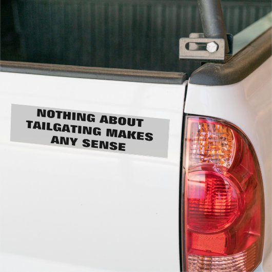 Niets over tailgating heeft enige zin bumpersticker (Op Truck)